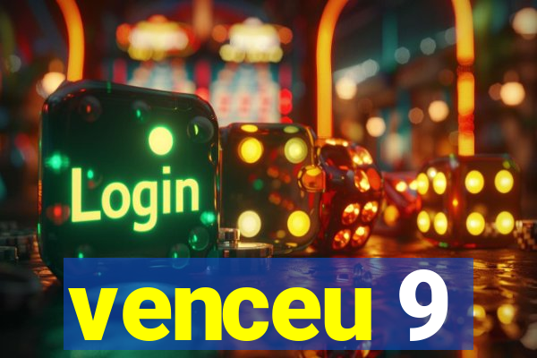 venceu 9