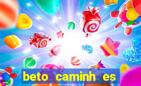 beto caminh es lajeado rs