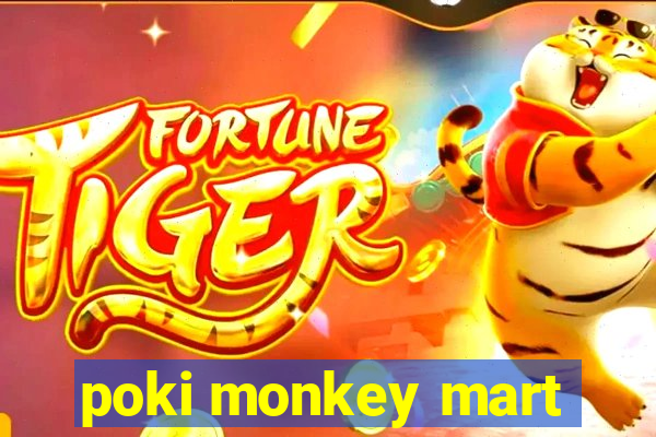 poki monkey mart