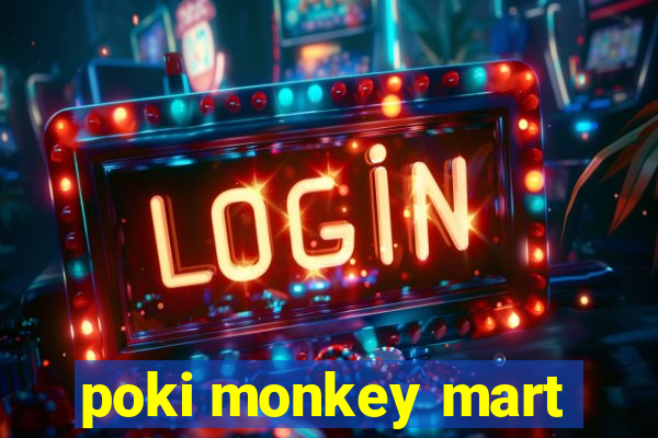 poki monkey mart