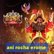 ani rocha erome