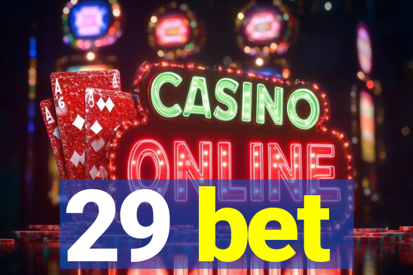 29 bet