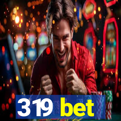 319 bet