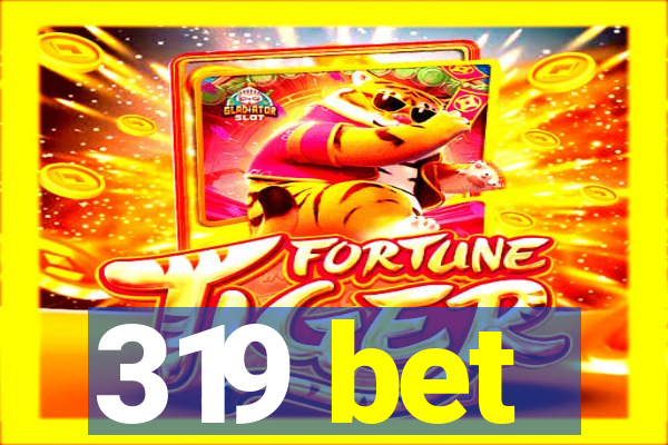 319 bet