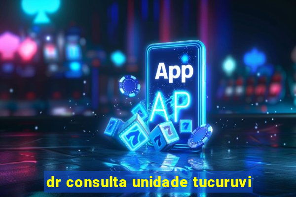 dr consulta unidade tucuruvi