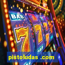 pistoludas .com