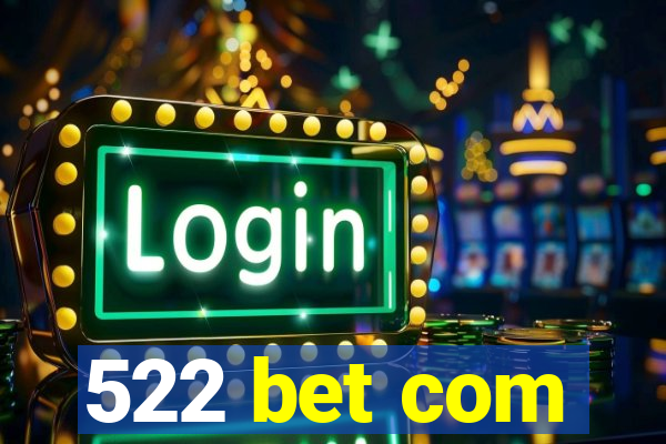 522 bet com