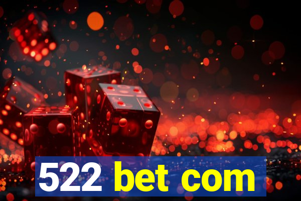 522 bet com