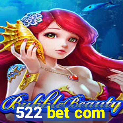 522 bet com
