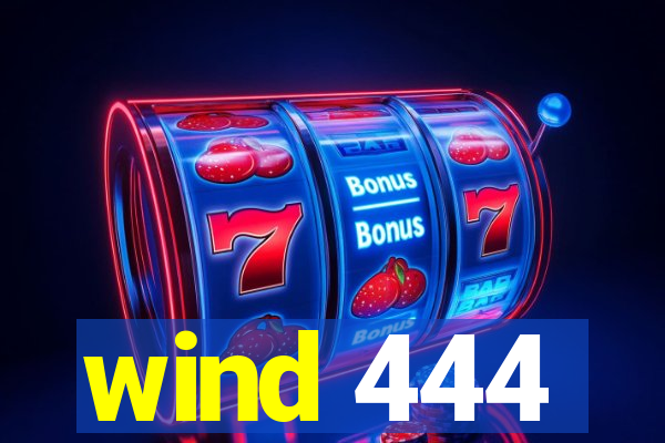 wind 444