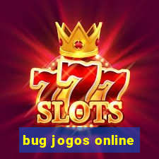 bug jogos online