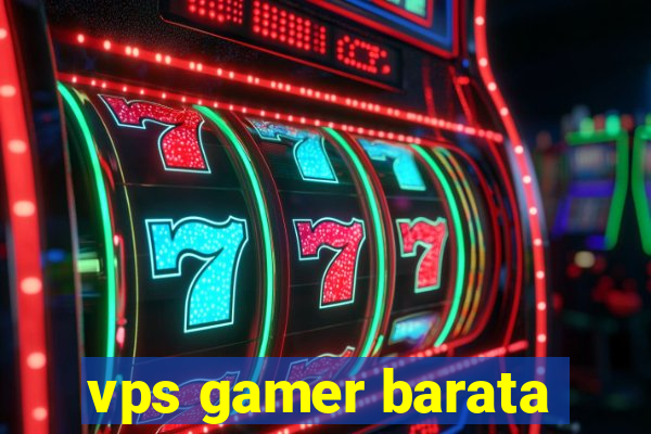 vps gamer barata