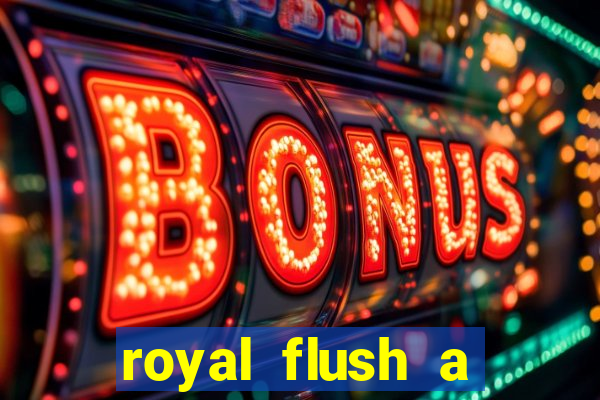 royal flush a maior jogada do poker