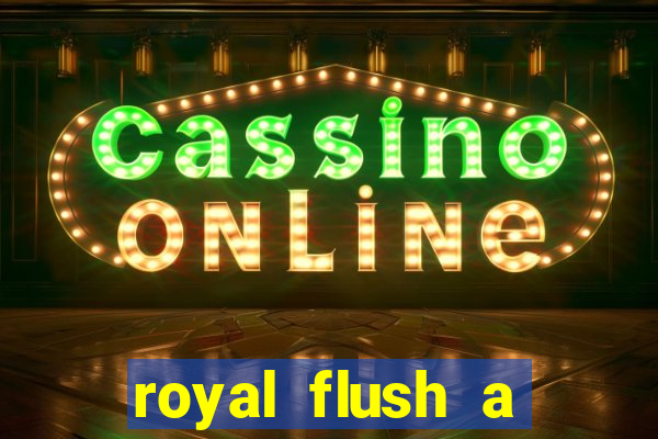 royal flush a maior jogada do poker