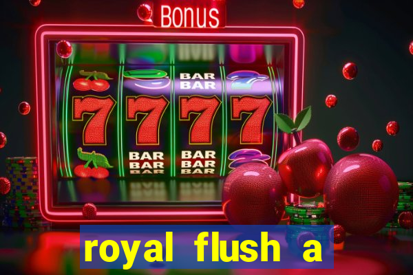 royal flush a maior jogada do poker