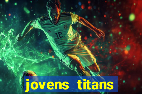 jovens titans cavando fortunas