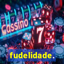 fudelidade.