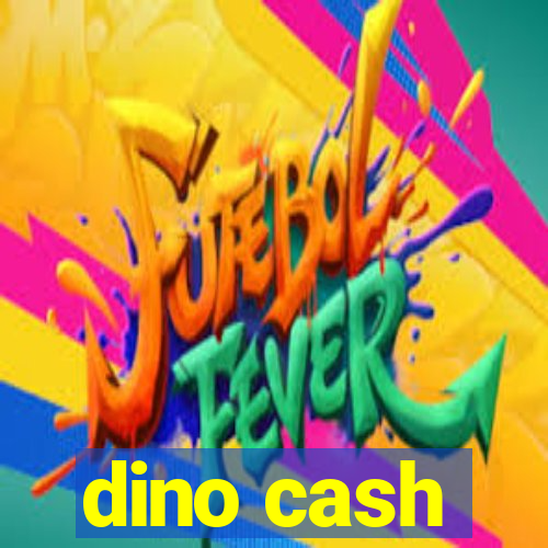dino cash