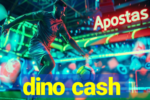 dino cash