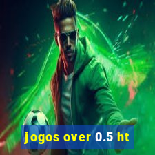 jogos over 0.5 ht