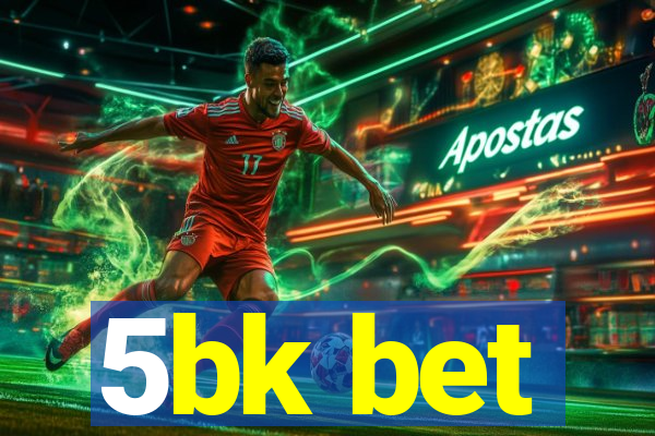 5bk bet
