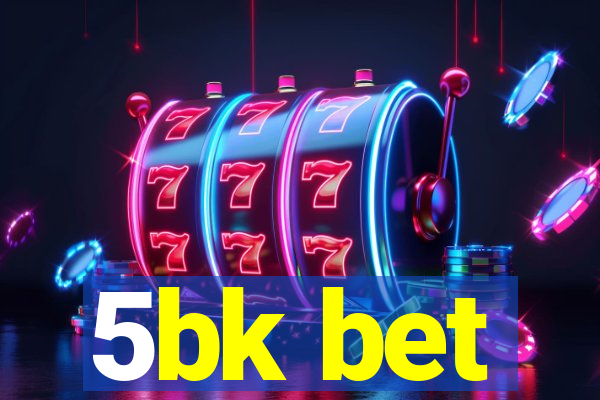 5bk bet