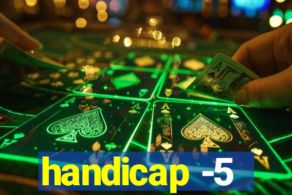 handicap -5