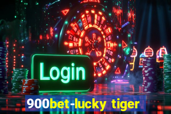 900bet-lucky tiger