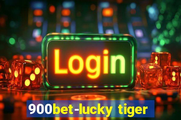 900bet-lucky tiger