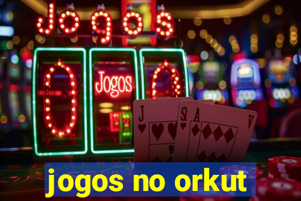 jogos no orkut