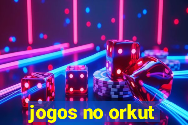 jogos no orkut