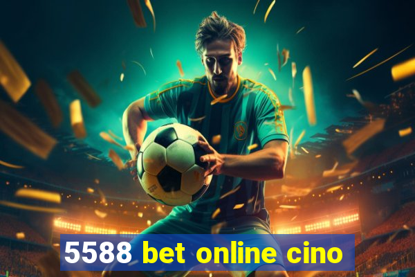 5588 bet online cino