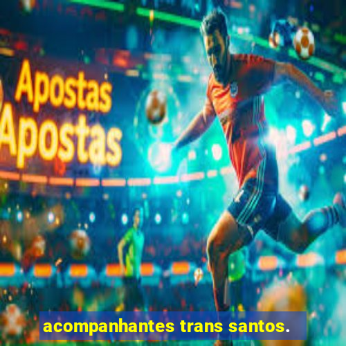 acompanhantes trans santos.