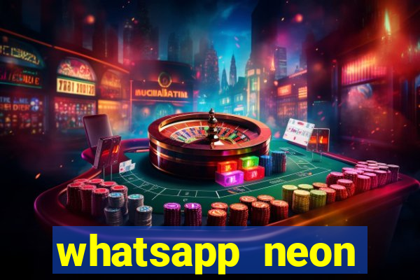 whatsapp neon consiga mais