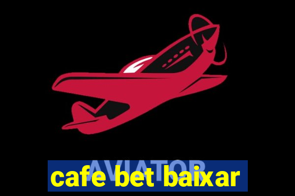 cafe bet baixar