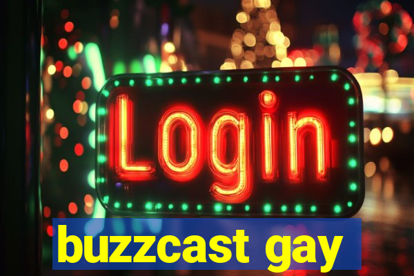 buzzcast gay
