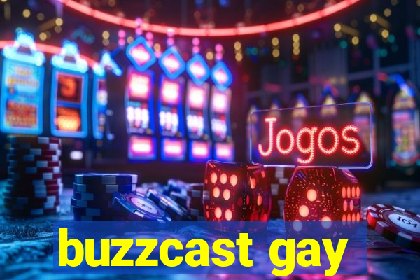 buzzcast gay