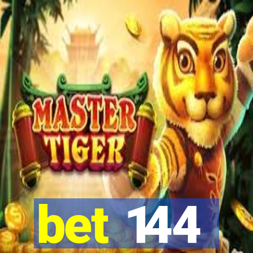 bet 144