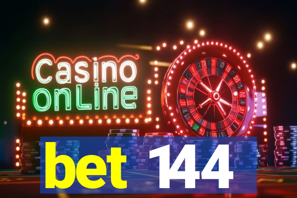 bet 144
