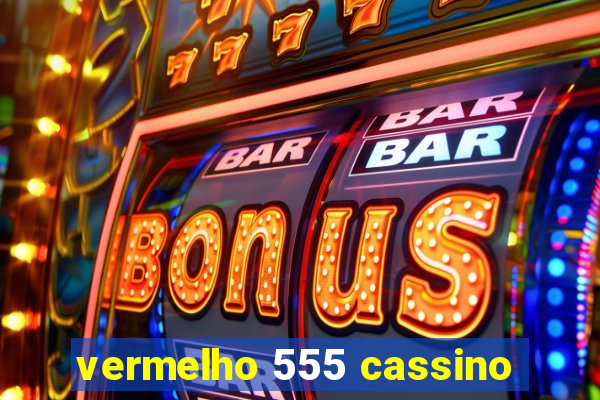vermelho 555 cassino
