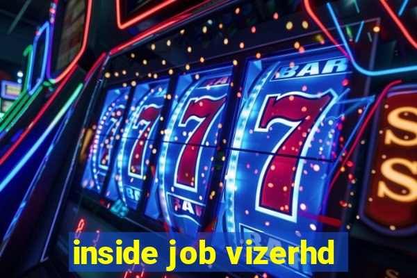 inside job vizerhd