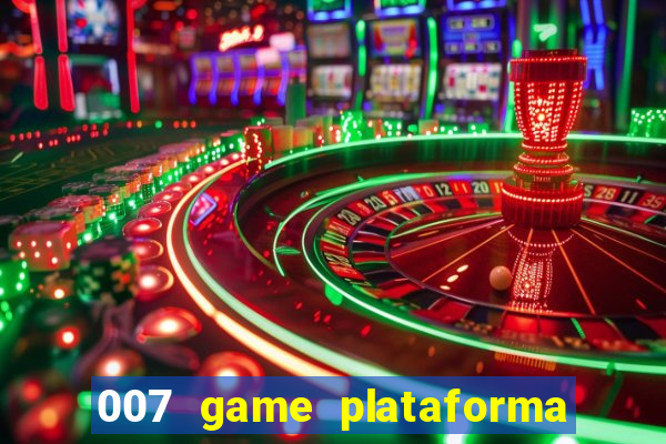 007 game plataforma paga mesmo