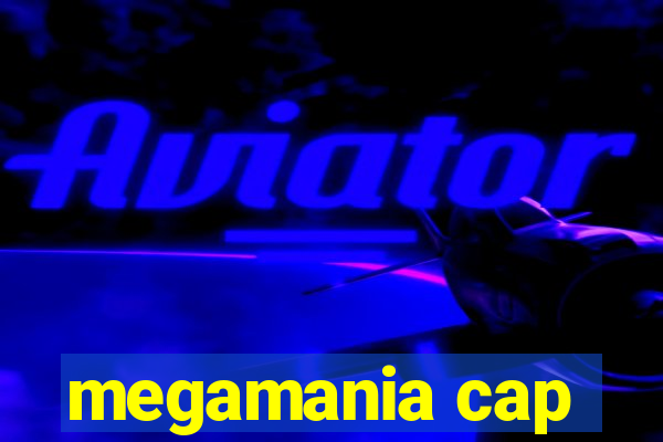 megamania cap