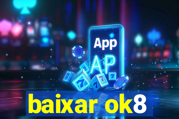 baixar ok8