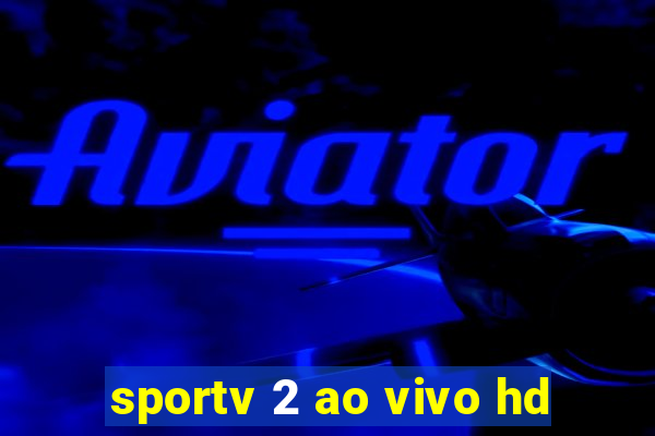 sportv 2 ao vivo hd