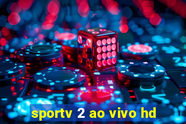 sportv 2 ao vivo hd