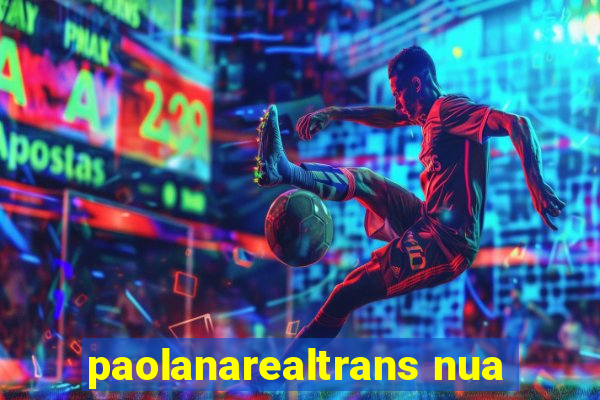 paolanarealtrans nua