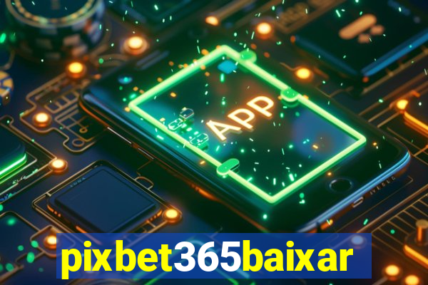 pixbet365baixar