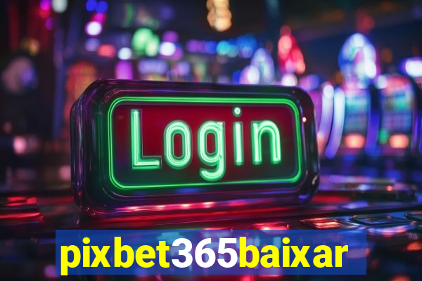 pixbet365baixar