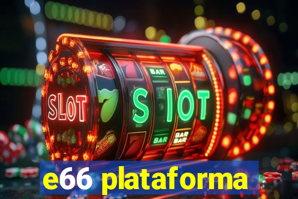 e66 plataforma